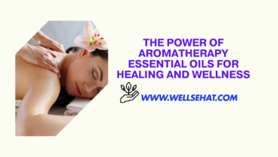 The Power of Aromatherapy Essential Oils for Healing and Wellness