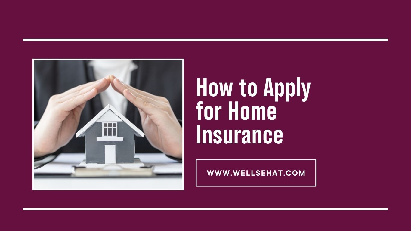 How to Apply for Home Insurance
