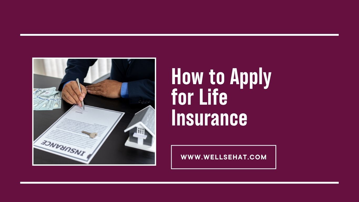 How to Apply for Life Insurance