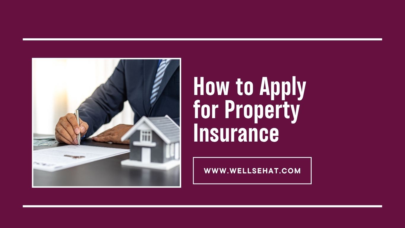 How to Apply for Property Insurance