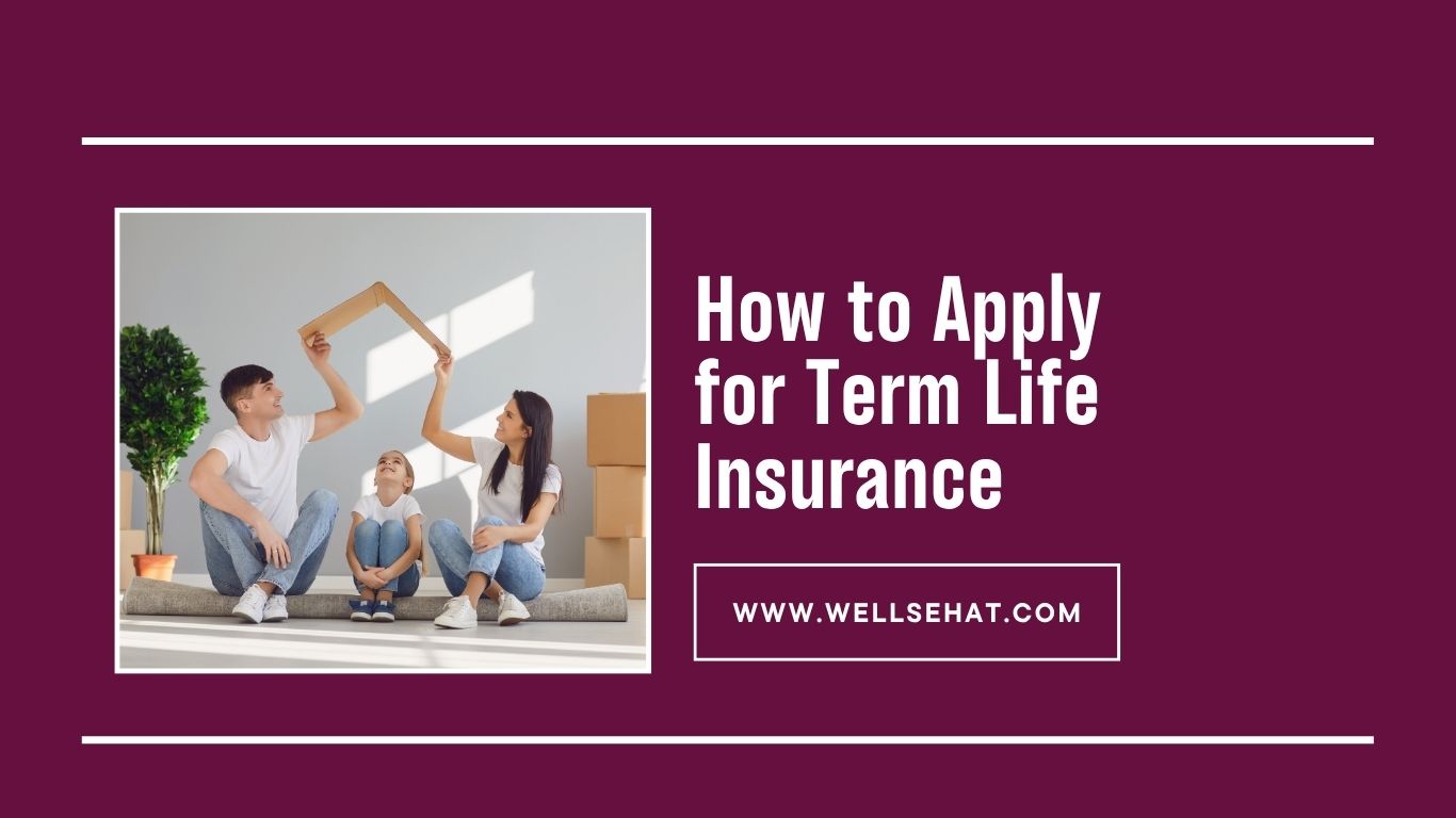 How to Apply for Term Life Insurance