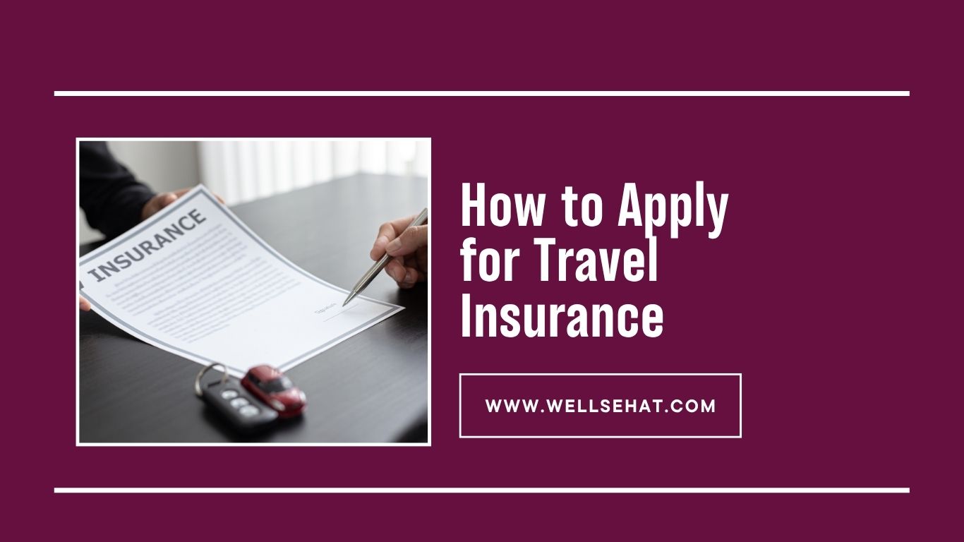 How to Apply for Travel Insurance